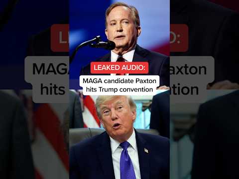 LEAKED AUDIO: MAGA candidate Paxton hits Trump convention