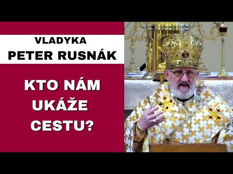 Čo budeme robiť s týmto pomýleným svetom? - VLADYKA PETER RUSNÁK – HOMÍLIA / KÁZEŇ