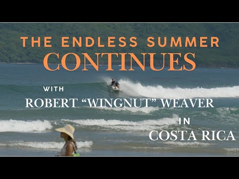 The Endless Summer continues with Robert "Wingnut" Weaver in Costa Rica