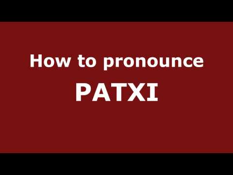 How to Pronounce PATXI in Spanish - PronounceNames.com