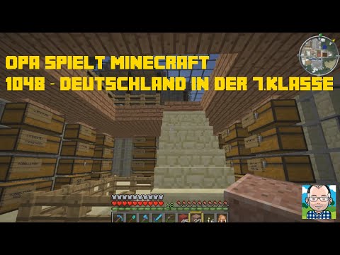 Opa spielt Minecraft 1048 – Deutschland in der 7. Klasse