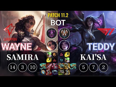 GRF Wayne Samira vs T1 Teddy Kai'Sa Bot - KR Patch 11.2
