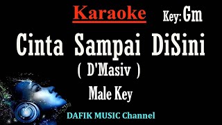 Download lagu Cinta Sampai Disini (Karaoke) D'Masiv Nada Pria/ Cowok/ Male key Gm mp3