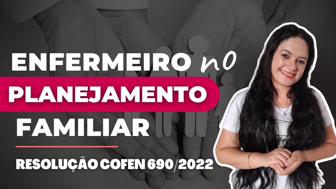 Atuação do Enfermeiro no Planejamento Familiar e Reprodutivo (Resolução COFEN 690/2022)