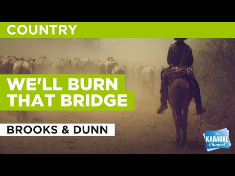 We'll Burn That Bridge : Brooks & Dunn | Karaoke with Lyrics