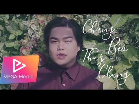 Chàng béo thủy chung - Nguyễn Đình Vũ