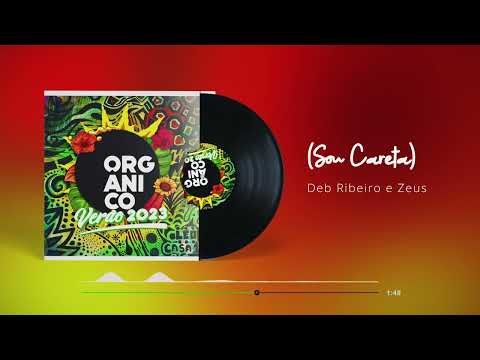 Orgânico Verão #2 - Zeus e Deb Ribeiro - Sou careta (Áudio Oficial)