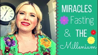 #94) MIRACLES, FASTING &amp; THE MILLENIUM!!