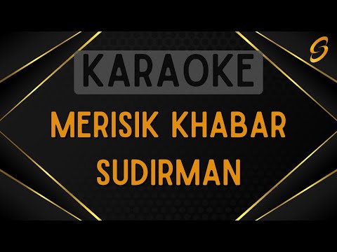 Sudirman - Merisik Khabar [Karaoke]