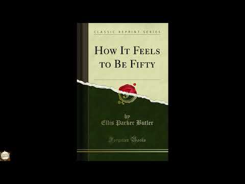 How It Feels to Be Fifty by Ellis Parker Butler — free full audiobook