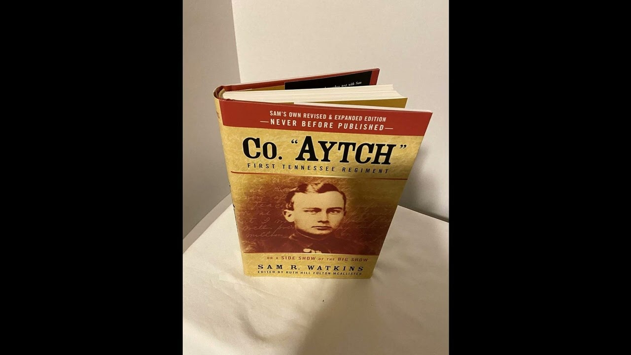Co. Aytch, Maury Grays, First Tennessee Regiment: Or, a Side Show of the Big Show
