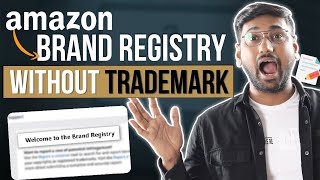 Register Your Brand on Amazon WITHOUT the Costly Trademark in 2023 - Here’s How!