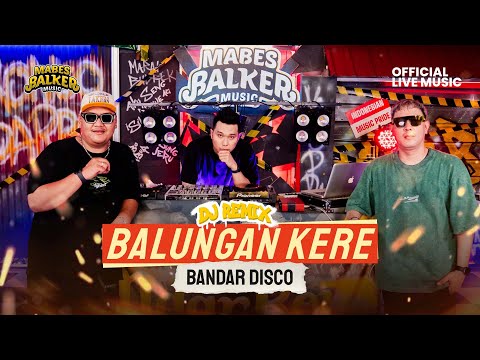 BANDAR DISCO - BALUNGAN KERE "NDARBOY GENK" (Official Live DJ Remix)