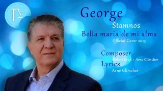 George Stamnos - Bella Maria De Mi Alma   Official Cover 2015