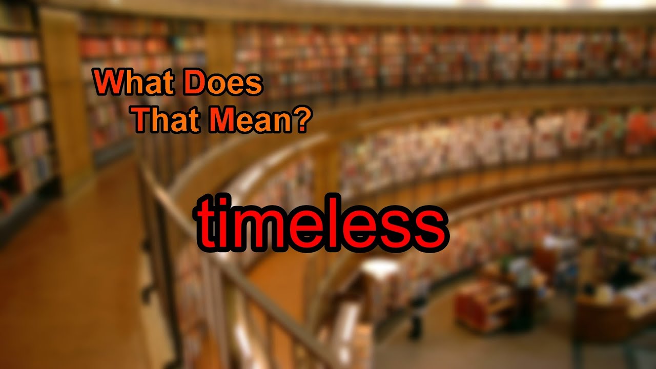 What does timeless mean?