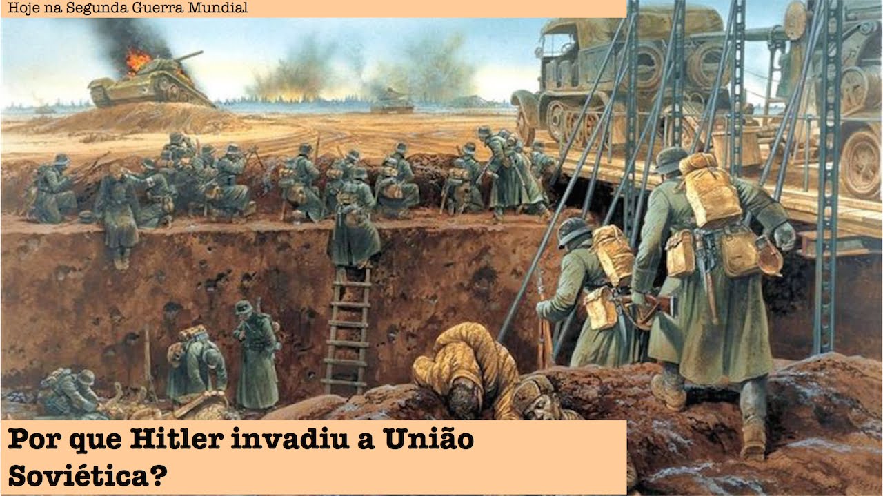 Por que Hitler invadiu a União Soviética?