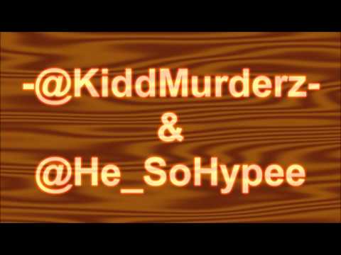 @He_SoHypee & -@KiddMurderz- (Collab)