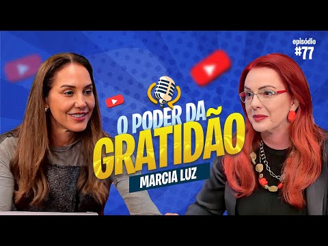 MARCIA LUZ - O PODER DA GRATIDÃO