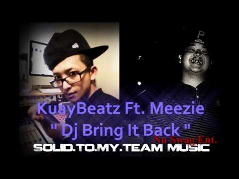 KuayBeatz Ft. Meezie - Dj Bring It Back