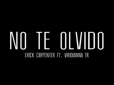 No te olvido - Erick Carpenter ft Viridianna Tr