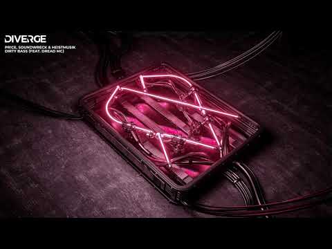 HeistMusik x PR!CE x SOUNDWRECK - Dirty Bass ft. Dread MC {Diverge Records}