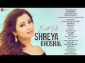 Best Of Shreya Ghoshal Vol 03 2 Hours NonStop ️ Soulful Hindi Songs ️Hidden Gems Of Shreya Ghosh