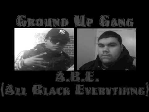 Ground Up Gang- A.B.E. (All Black Everything)