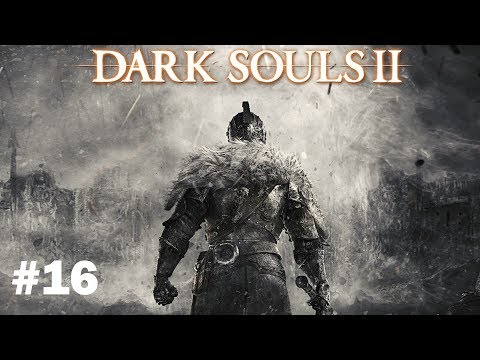 Let's Play Dark Souls 2 | Part 16 | Sex Changed Warrior