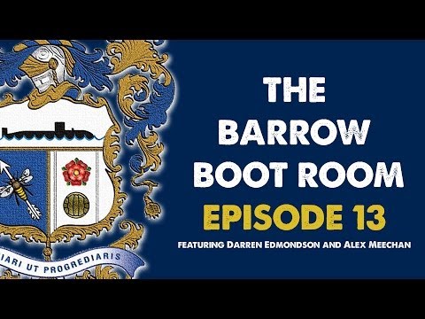 The Barrow Boot Room: Episode 13