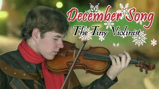 Enchanting December Song! - The Tiny Violinist (Peter Hollens Cover)