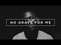 No Grave for Me || Spoken Word No Grave for Me || Spoken Word