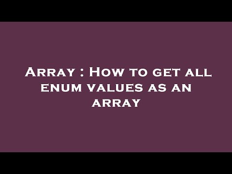 Array : How to get all enum values as an array