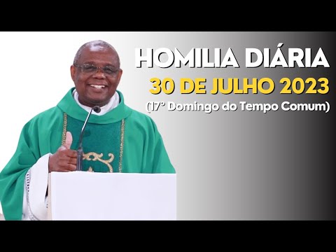 HOMILIA DIÁRIA (17º Domingo do Tempo Comum)