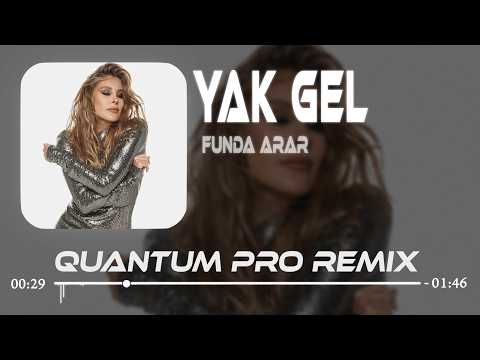 Funda Arar - Yak Gel (Quantum Pro Remix) | D&ouml;n Gel Vaktimiz Daraldı