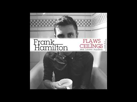 Frank Hamilton - Flaws & Ceilings feat. Lauren Aquilina - Week 45 - #OneSongAWeek