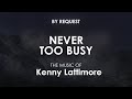 Never Too Busy | Kenny Lattimore