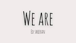 Ed Sheeran - We are (unreleased) lyrics