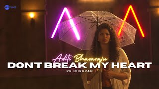Dont Break My Heart  Official Music Video  Aditi B