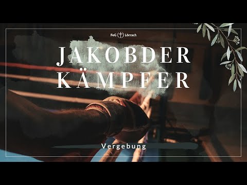Jakob der Kämpfer - Vergebung | Samuel Weber