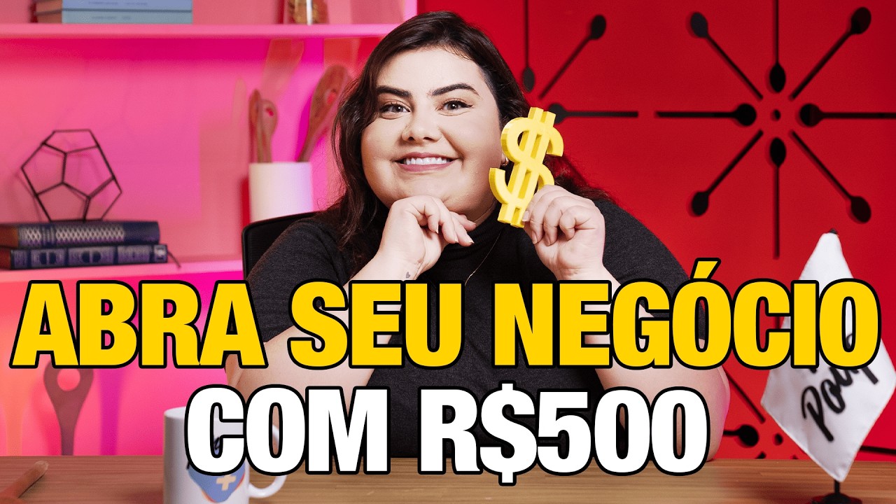 Com 500 REAIS é possível abrir seu próprio negócio em 2025!