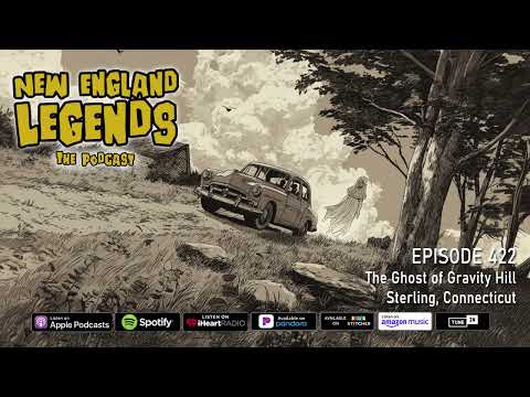New England Legends Podcast 422 - The Ghost of Gravity Hill