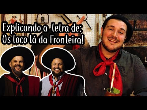 Explicando a letra: Os Loco lá da Fronteira - Linha Campeira #97