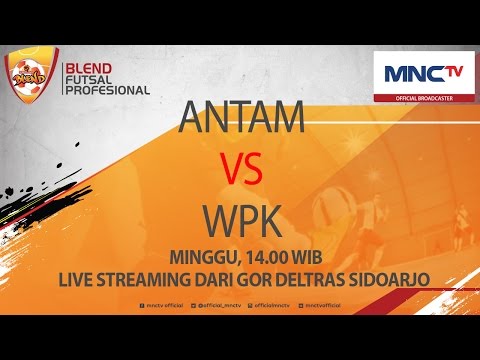 ANTAM VS WPK (6-3) - Blend Futsal Profesional  2016 FULL