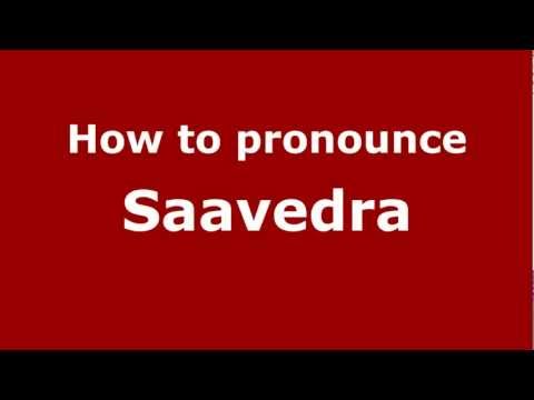 How to Pronounce Saavedra - PronounceNames.com