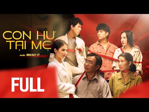 CON HƯ TẠI MẸ FULL | BÙI TẤN HẢO | BẢO ANH | TỐNG YẾN NHI | THU BI | BÍCH HỒNG