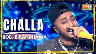 Challa  Bob B Randhawa  MTV Hustle 03 REPRESENT