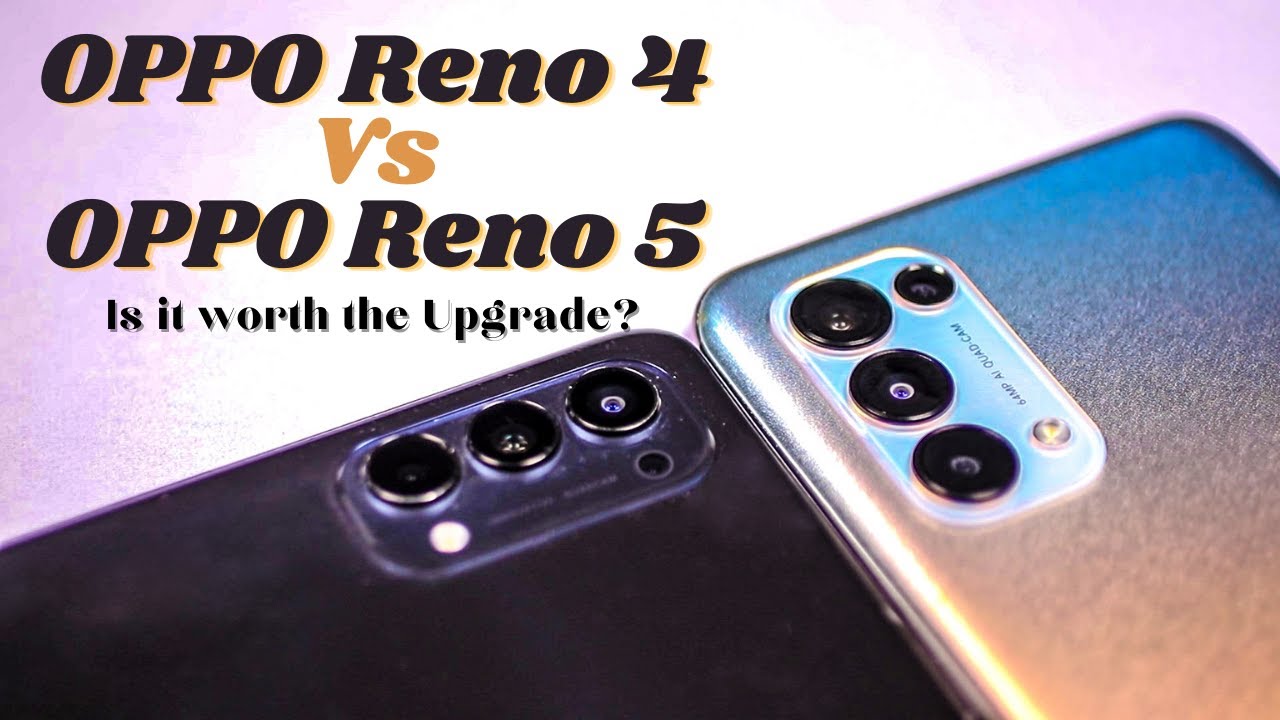 OPPO Reno 4 vs OPPO Reno 5 - Is the upgrade worth it?