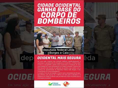 Cidade Ocidental Ganha Nova Unidade do Corpo de Bombeiros.