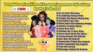Download lagu Siti badriah full album dangdut remix pilihan hits sepanjang masa by manja record mp3
