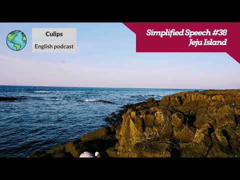 Simplified Speech #38 - Jeju Island